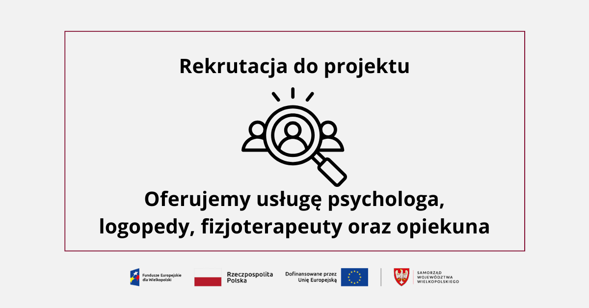 Rekrutacja do projektu: Oferujemy usługę psychologa, logopedy, fizjoterapeuty oraz opiekuna 
