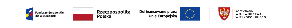 Logotypy: Fundusze Europejskie dla Wielkopolski, Rzeczpospolita Polska, Unia Europejska - Dofinansowane przez Unię Europejską, Samorząd Województwa Wielkopolskiego.
