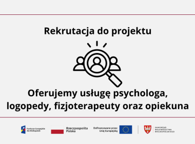 Rekrutacja do projektu: Oferujemy usługę psychologa, logopedy, fizjoterapeuty oraz opiekuna 