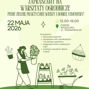 Plakat zapraszający na warsztaty ogrodnicze 22 maja 2026 w godzinach 12:00–15:00 w ogrodzie społecznym przy ul. Poznańskiej 25. W programie flancowanie sadzonek, dobór roślin, pielęgnacja i nawożenie